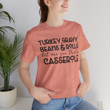 Funny Thanksgiving Tee - "Let Me See That Casserole"