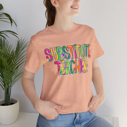 Substitute Teacher Tee - Colorful Short Sleeve Shirt