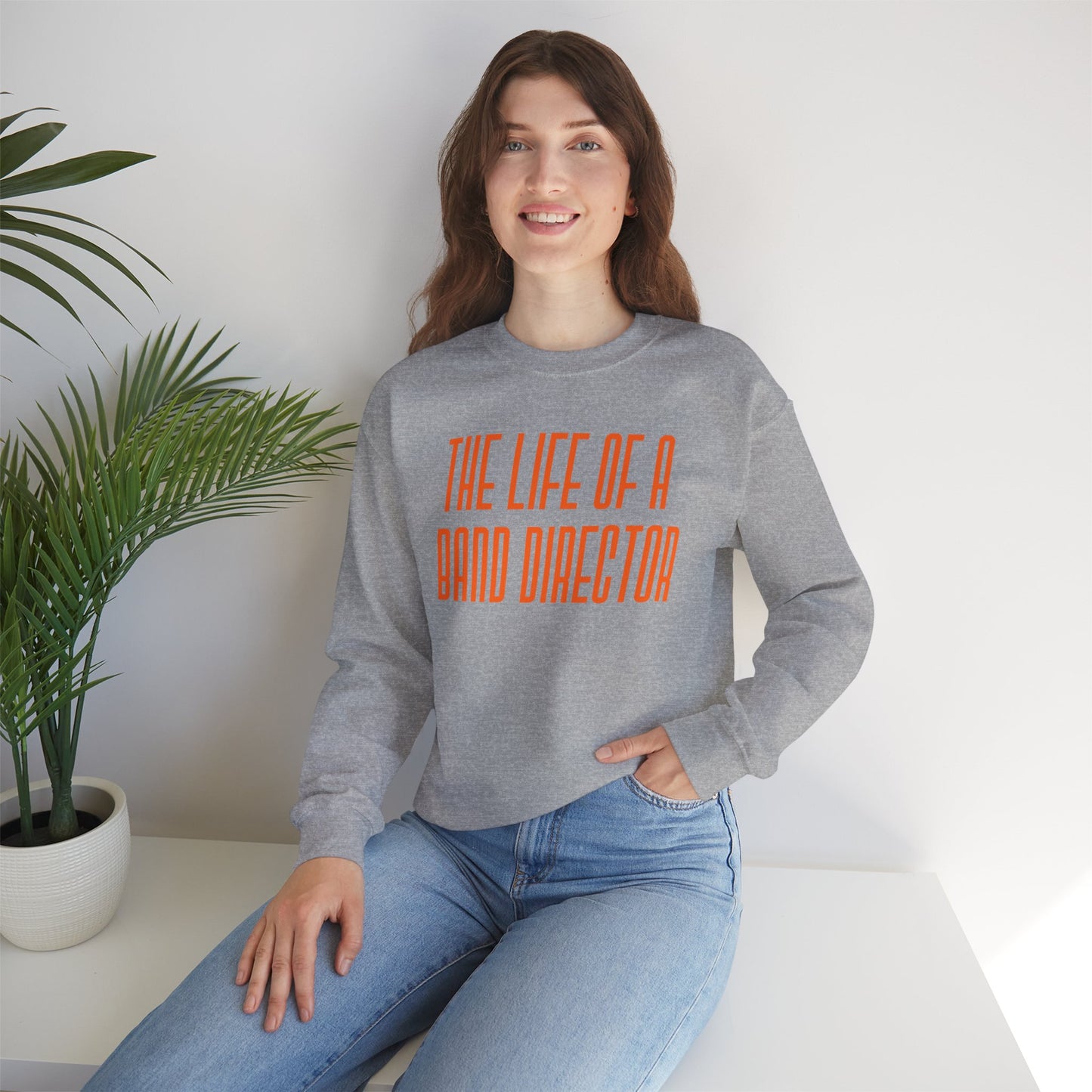 The life of a Band Director Sweatshirt, Perfect Gift for Music Teachers, Cozy Sweater for Band Members, Unisex Crewneck, Inspirational Apparel