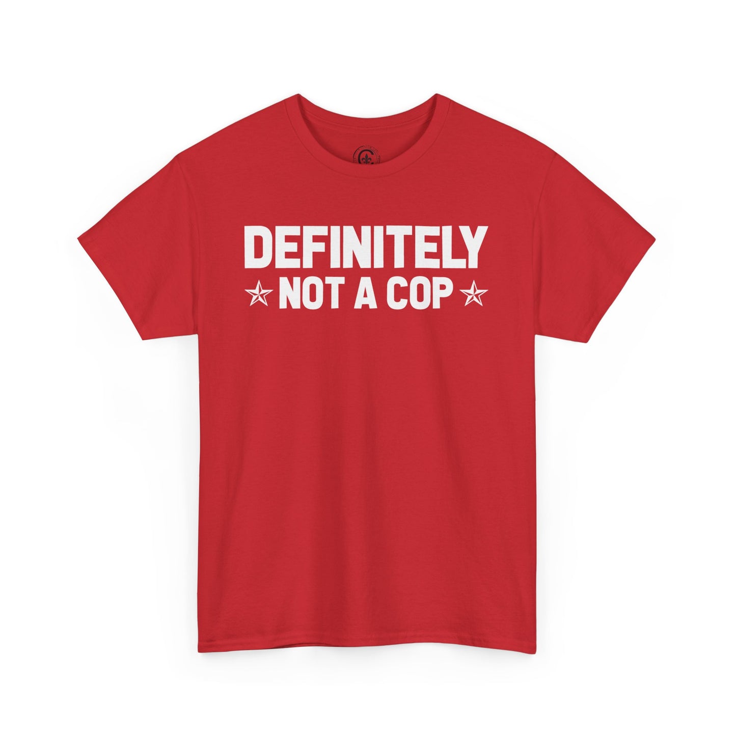 Definitely not a cop Funny Graphic Tee,  T-Shirt, Unisex Humor Shirt, Gifts for Friends, Casual Wear, Statement Tee