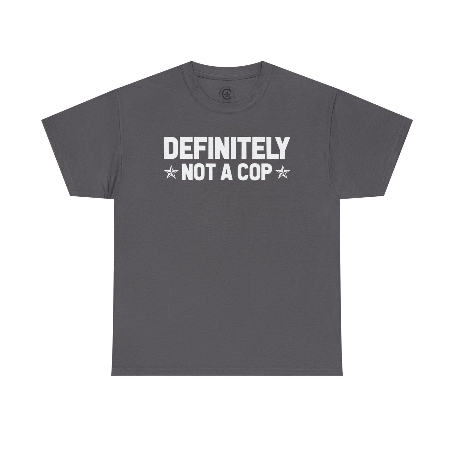 Definitely not a cop Funny Graphic Tee,  T-Shirt, Unisex Humor Shirt, Gifts for Friends, Casual Wear, Statement Tee