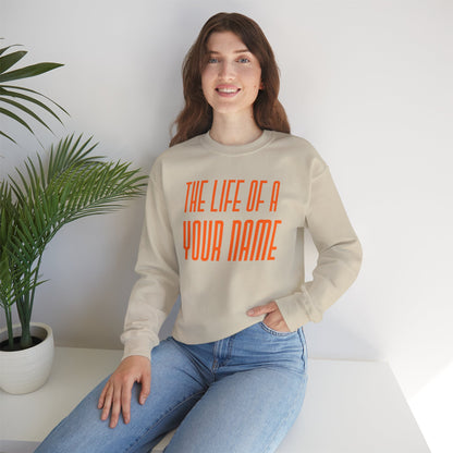 Personalized The life of a (whatever name/career you want) Sweatshirt, , Cozy Sweater, Unisex Crewneck, Inspirational Apparel