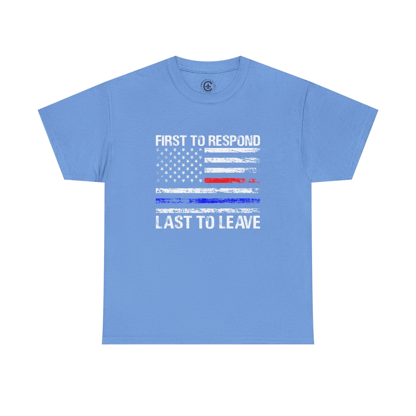 First to Respond, Last to leave, first responder Graphic Tee, T-Shirt, Unisex Humor Shirt, Gifts for Friends, Casual Wear, law enforcement