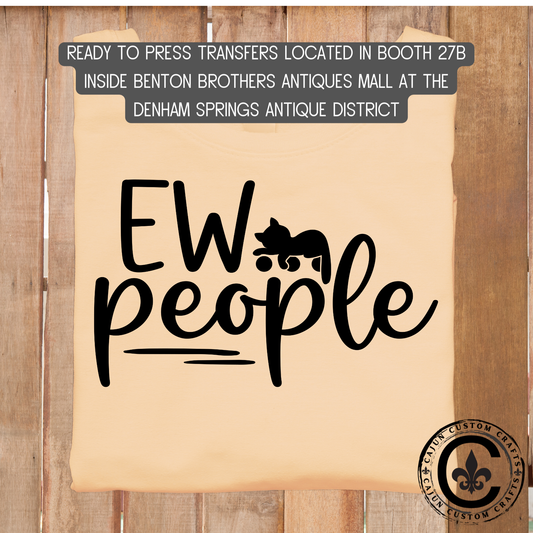 Ew, People dtf transfer, tshirt, tumbler, jewelry