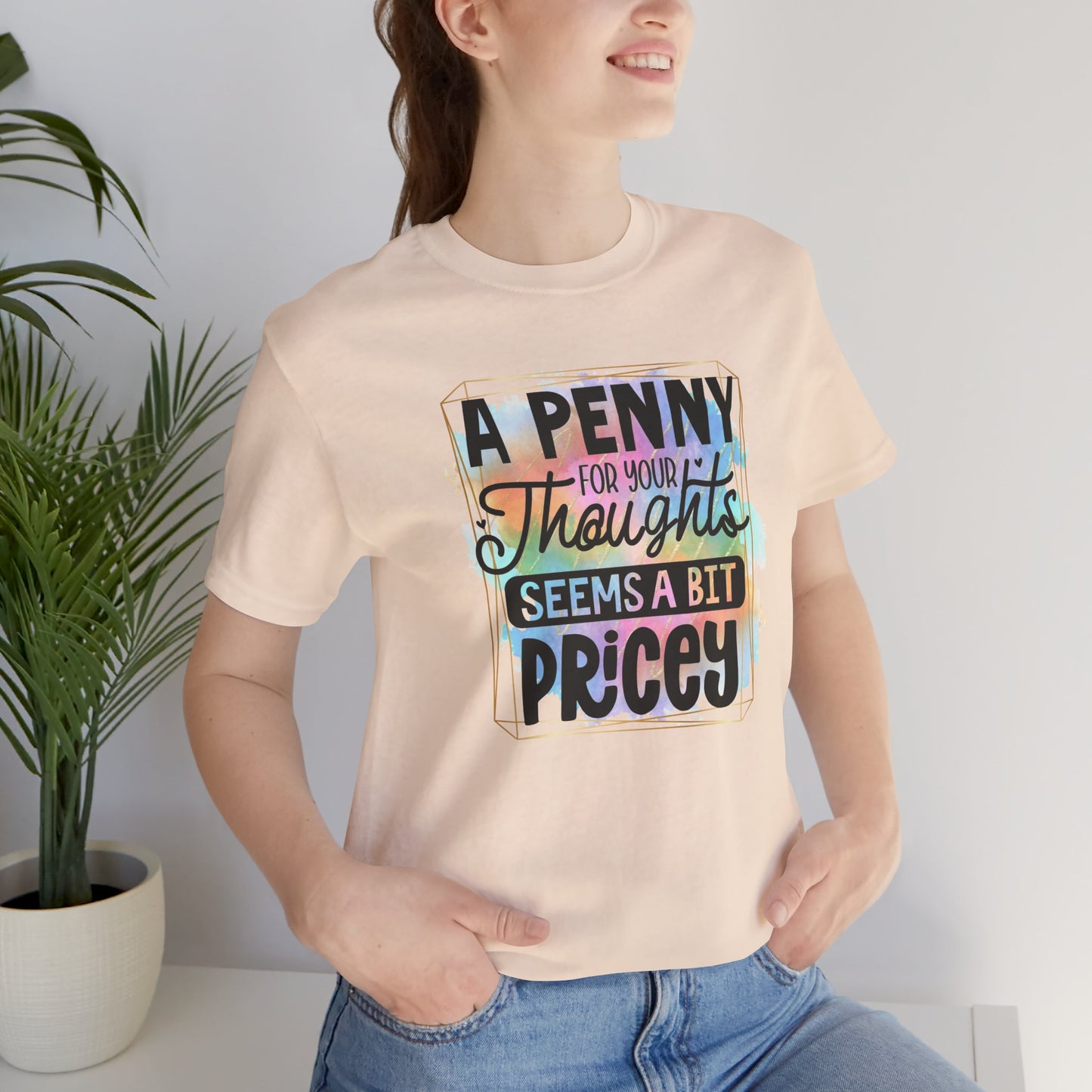 A Penny for Your Thoughts Unisex Tee - Fun Shirt for Gift Giving, Casual Wear, Birthdays, Humor, Quotes