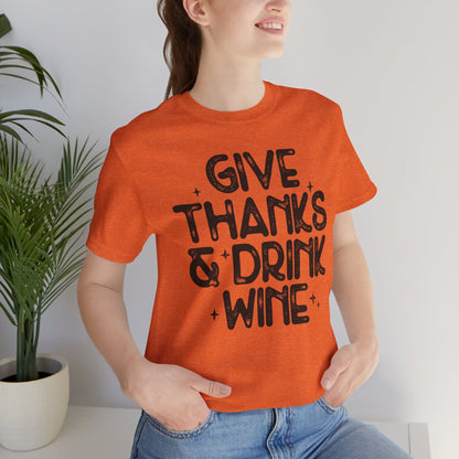 Thanksgiving Wine T-Shirt, Give Thanks and Drink Wine