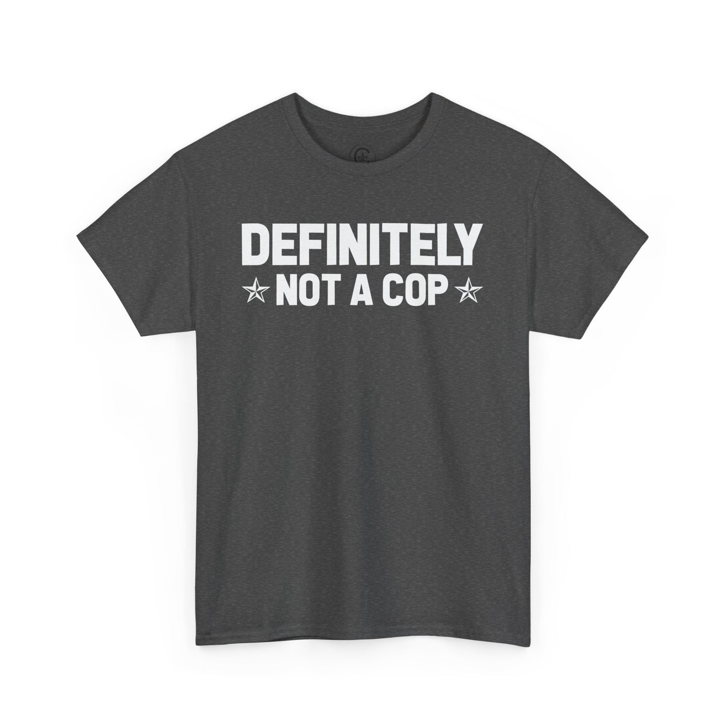 Definitely not a cop Funny Graphic Tee,  T-Shirt, Unisex Humor Shirt, Gifts for Friends, Casual Wear, Statement Tee