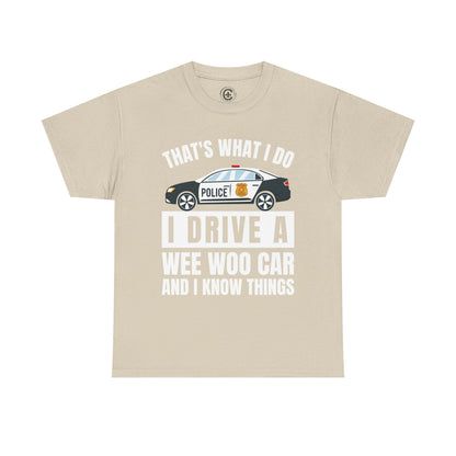 Cop, I drive a woo woo car and I know things Graphic Tee, T-Shirt, Unisex Humor Shirt, Gifts for Friends, Casual Wear, law enforcement