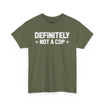 Definitely not a cop Funny Graphic Tee,  T-Shirt, Unisex Humor Shirt, Gifts for Friends, Casual Wear, Statement Tee