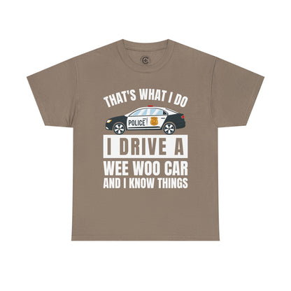 Cop, I drive a woo woo car and I know things Graphic Tee, T-Shirt, Unisex Humor Shirt, Gifts for Friends, Casual Wear, law enforcement