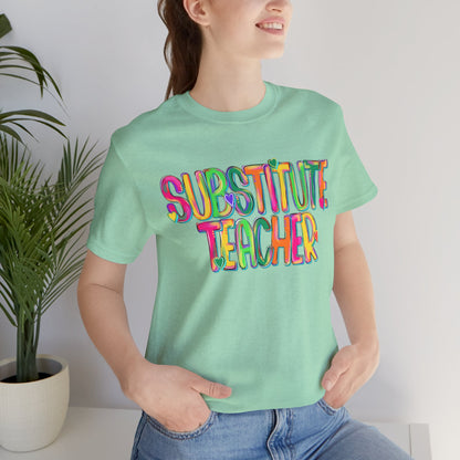 Substitute Teacher Tee - Colorful Short Sleeve Shirt