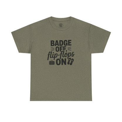 Retired Cop. Badge off, flip flops on first responder, Graphic Tee, T-Shirt, Unisex Humor Shirt, Gifts for Friends, Casual Wear, law enforcement
