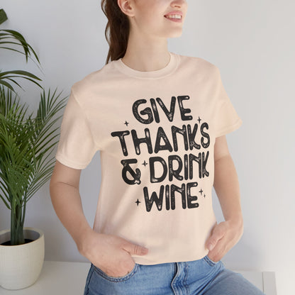Thanksgiving Wine T-Shirt, Give Thanks and Drink Wine