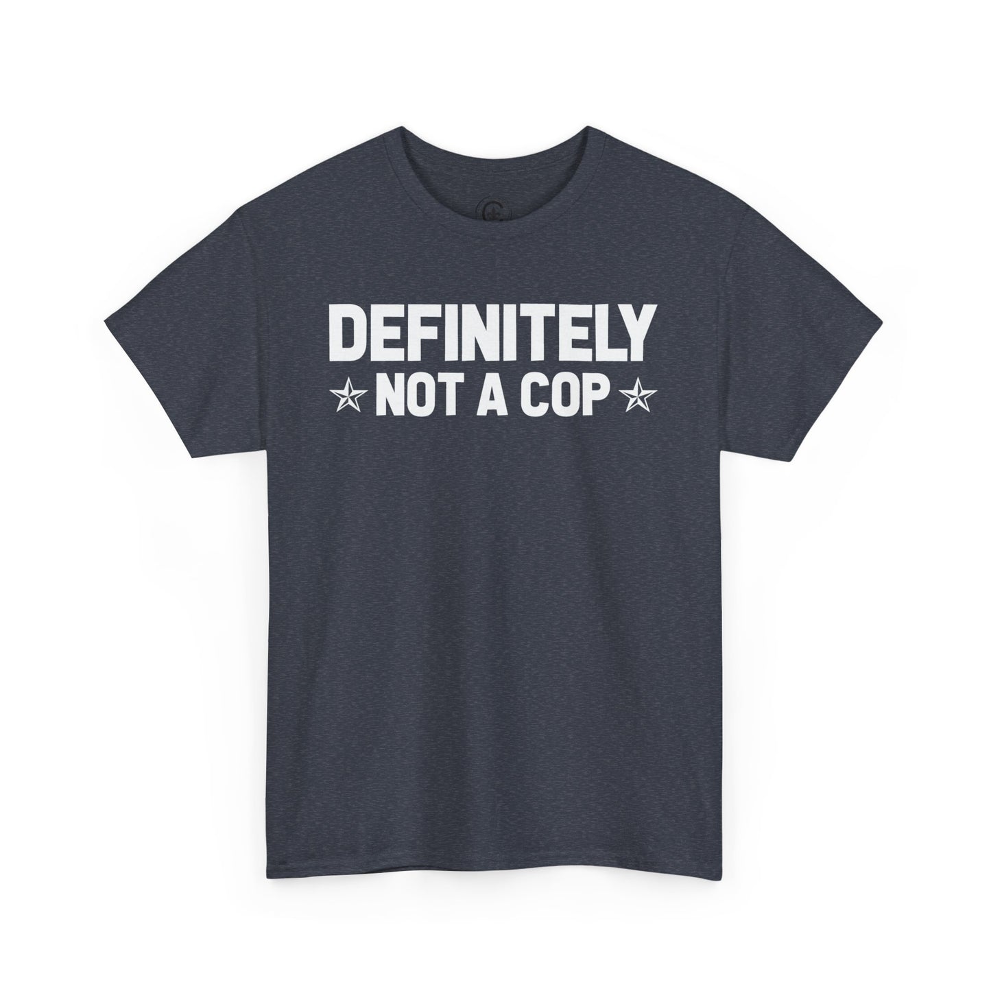 Definitely not a cop Funny Graphic Tee,  T-Shirt, Unisex Humor Shirt, Gifts for Friends, Casual Wear, Statement Tee