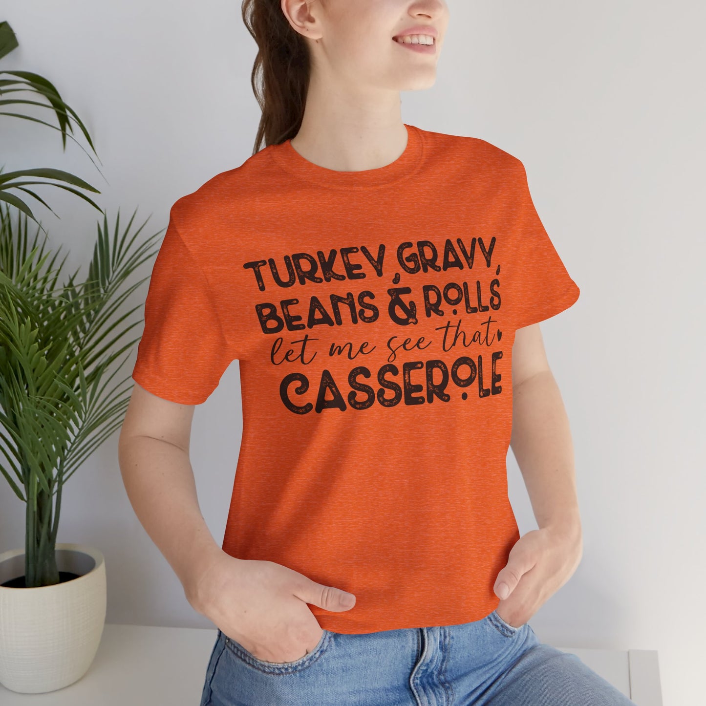 Funny Thanksgiving Tee - "Let Me See That Casserole"