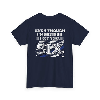 Design on Back of Shirt, Even though I'm retired, I got your six. Retirement Tribute Tee - Even Though I’m Retired I Got Your Six, First Responder Shirt, Military Gift, Funny Retirement Gift, Casual [...]