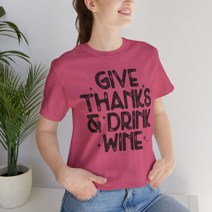 Thanksgiving Wine T-Shirt, Give Thanks and Drink Wine