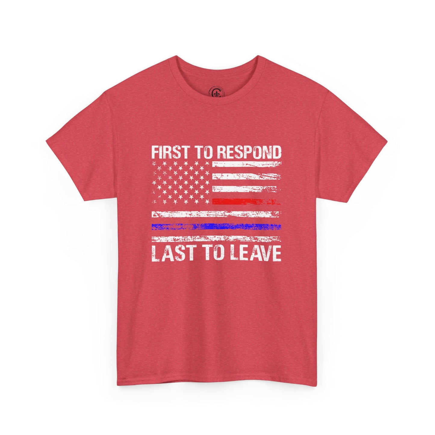 First to Respond, Last to leave, first responder Graphic Tee, T-Shirt, Unisex Humor Shirt, Gifts for Friends, Casual Wear, law enforcement