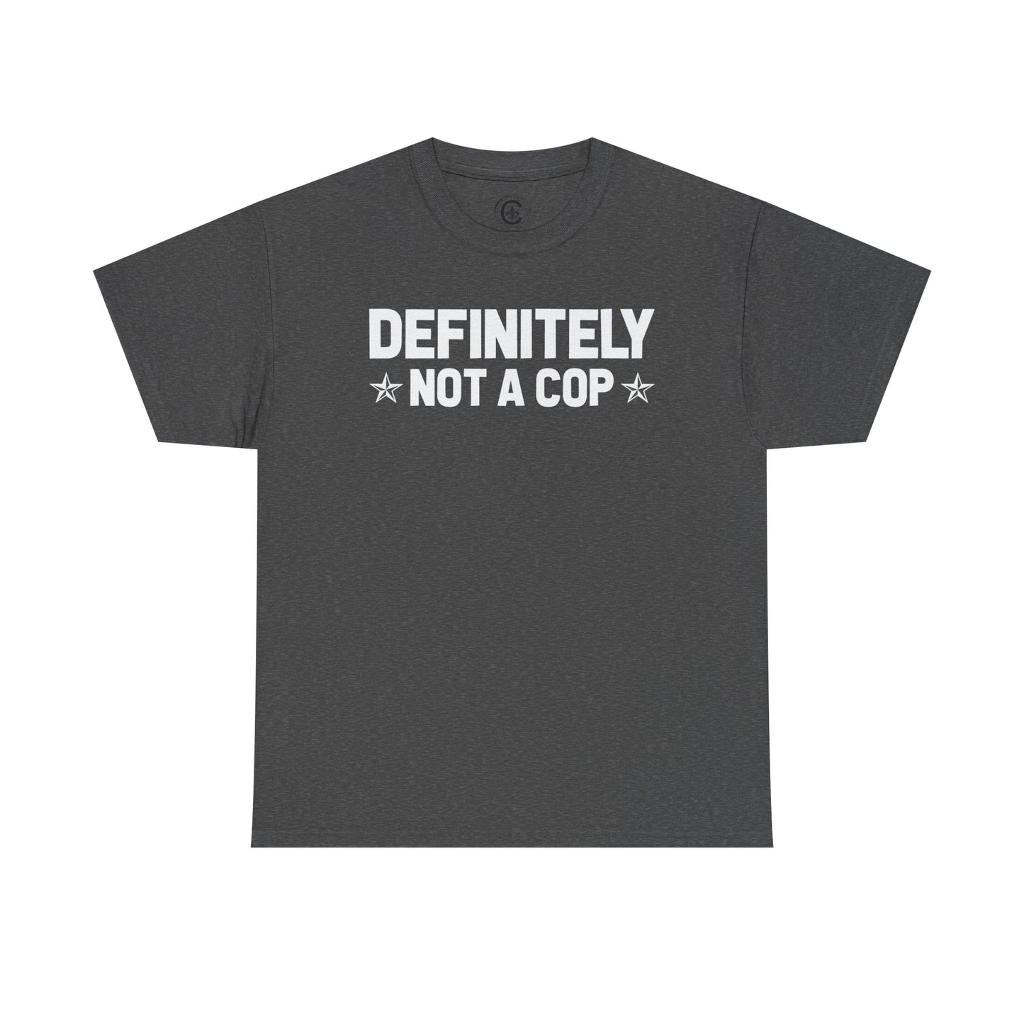 Definitely not a cop Funny Graphic Tee,  T-Shirt, Unisex Humor Shirt, Gifts for Friends, Casual Wear, Statement Tee