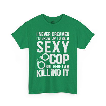 Sexy Cop Graphic Tee, T-Shirt, Unisex Humor Shirt, Gifts for Friends, Casual Wear, law enforcement