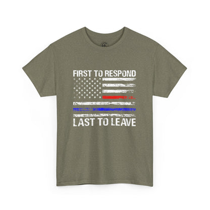 First to Respond, Last to leave, first responder Graphic Tee, T-Shirt, Unisex Humor Shirt, Gifts for Friends, Casual Wear, law enforcement