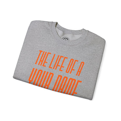 Personalized The life of a (whatever name/career you want) Sweatshirt, , Cozy Sweater, Unisex Crewneck, Inspirational Apparel