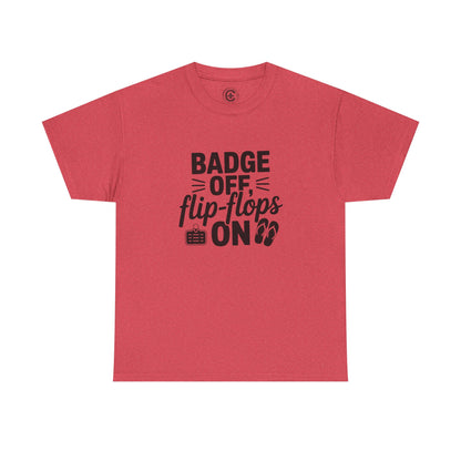 Retired Cop. Badge off, flip flops on first responder, Graphic Tee, T-Shirt, Unisex Humor Shirt, Gifts for Friends, Casual Wear, law enforcement