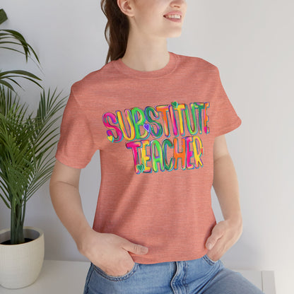 Substitute Teacher Tee - Colorful Short Sleeve Shirt