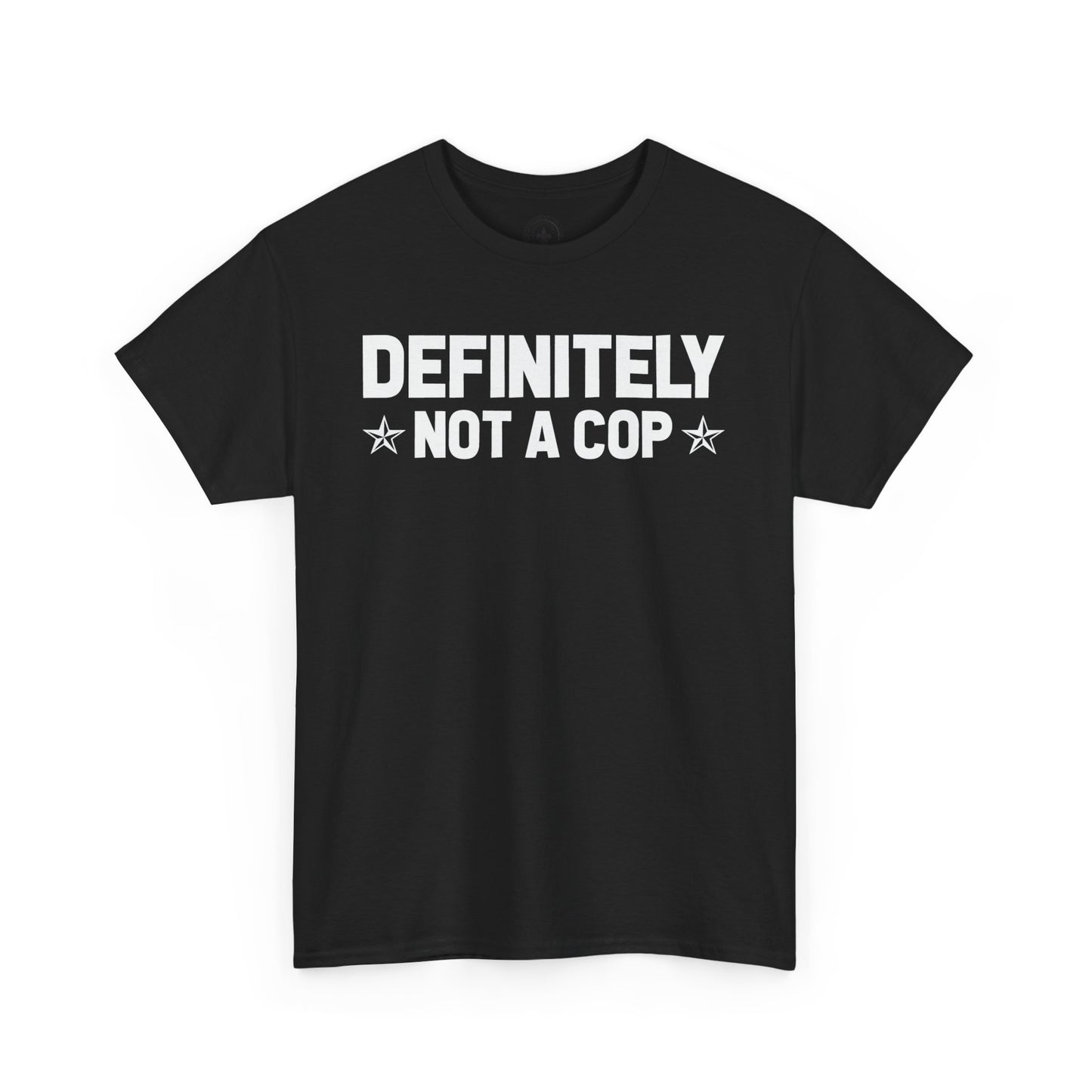 Definitely not a cop Funny Graphic Tee,  T-Shirt, Unisex Humor Shirt, Gifts for Friends, Casual Wear, Statement Tee