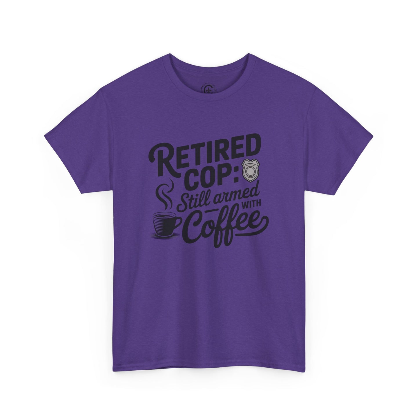 Retired Cop still armed with coffee Graphic Tee, T-Shirt, Unisex Humor Shirt, Gifts for Friends, Casual Wear, law enforcement