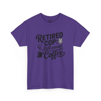 Retired Cop still armed with coffee Graphic Tee, T-Shirt, Unisex Humor Shirt, Gifts for Friends, Casual Wear, law enforcement