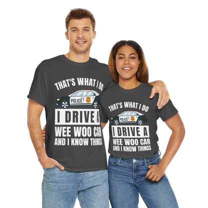 Cop, I drive a woo woo car and I know things Graphic Tee, T-Shirt, Unisex Humor Shirt, Gifts for Friends, Casual Wear, law enforcement