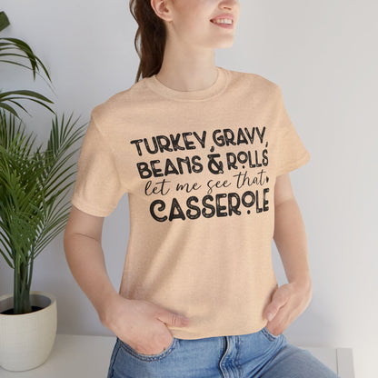 Funny Thanksgiving Tee - "Let Me See That Casserole"