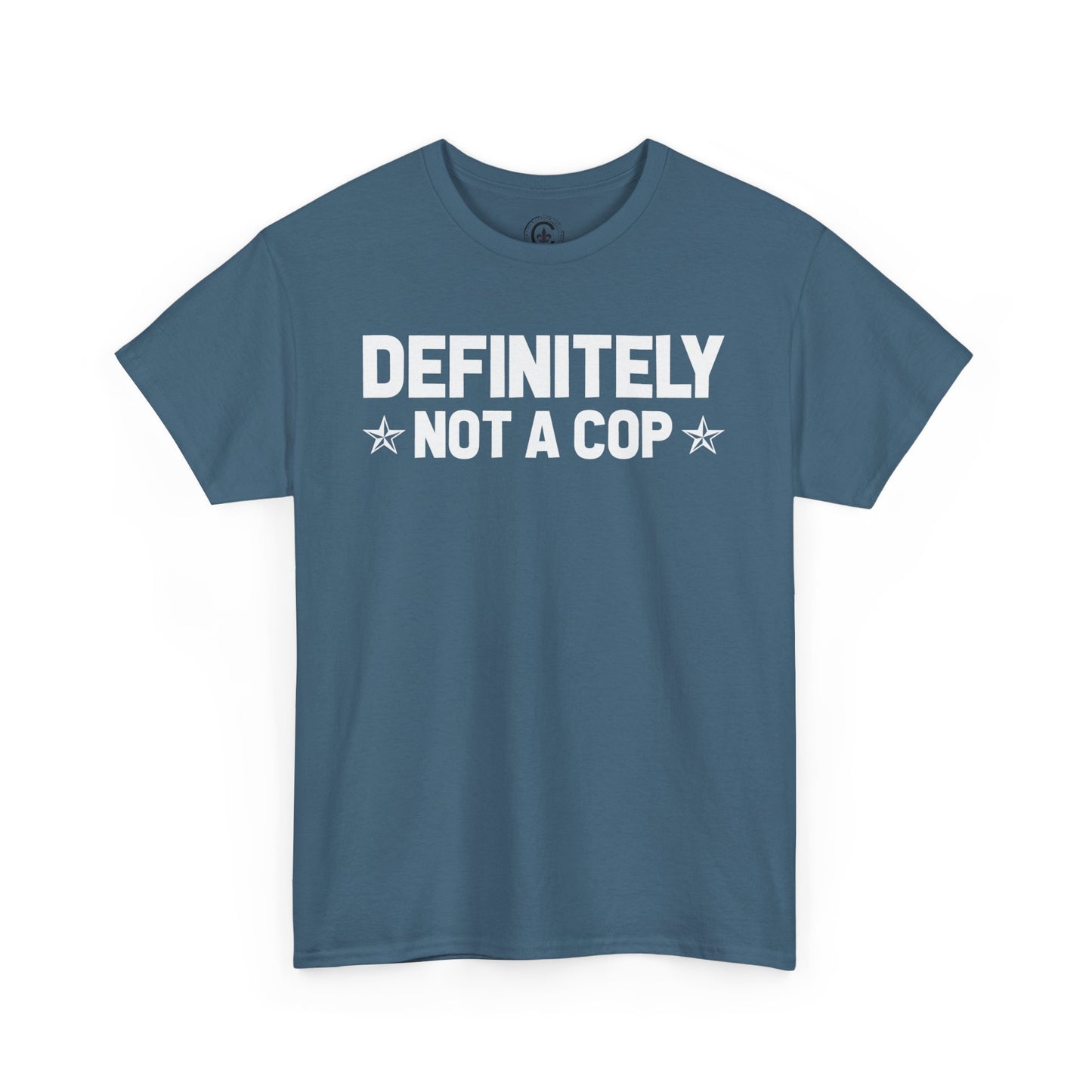 Definitely not a cop Funny Graphic Tee,  T-Shirt, Unisex Humor Shirt, Gifts for Friends, Casual Wear, Statement Tee