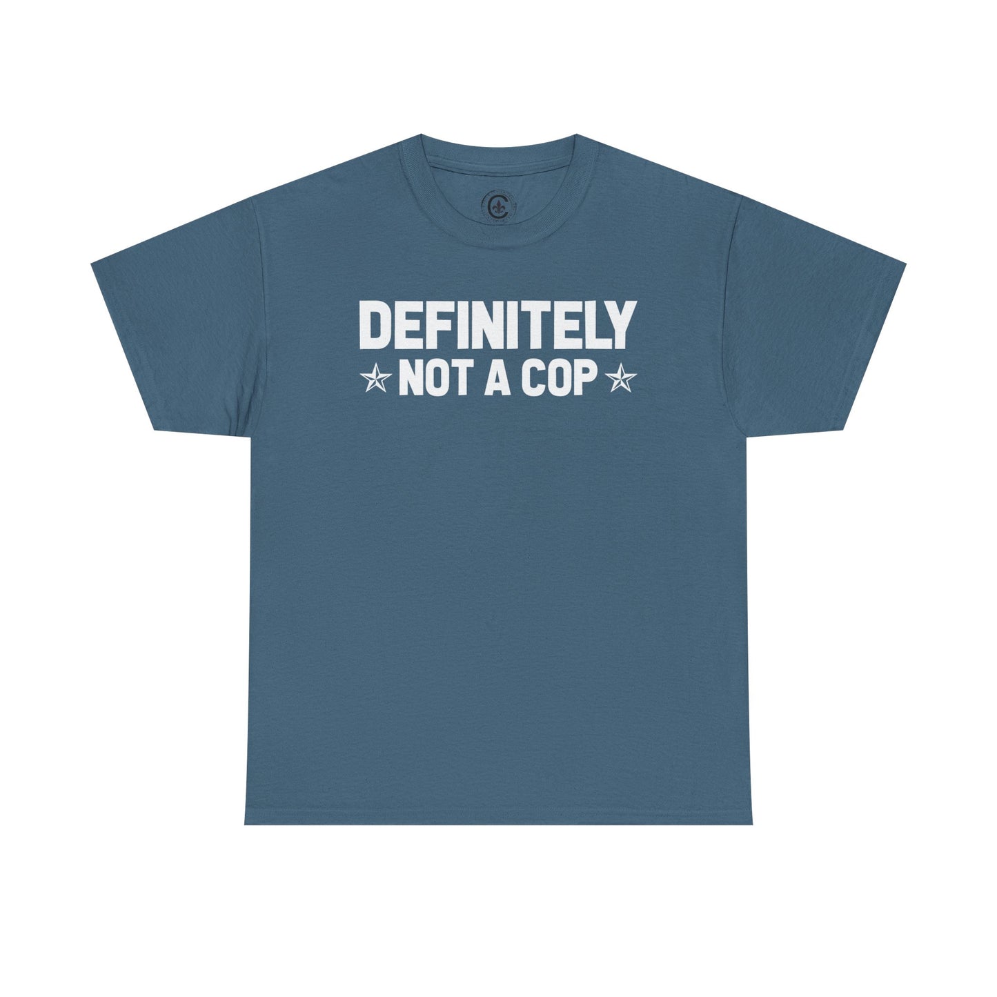 Definitely not a cop Funny Graphic Tee,  T-Shirt, Unisex Humor Shirt, Gifts for Friends, Casual Wear, Statement Tee