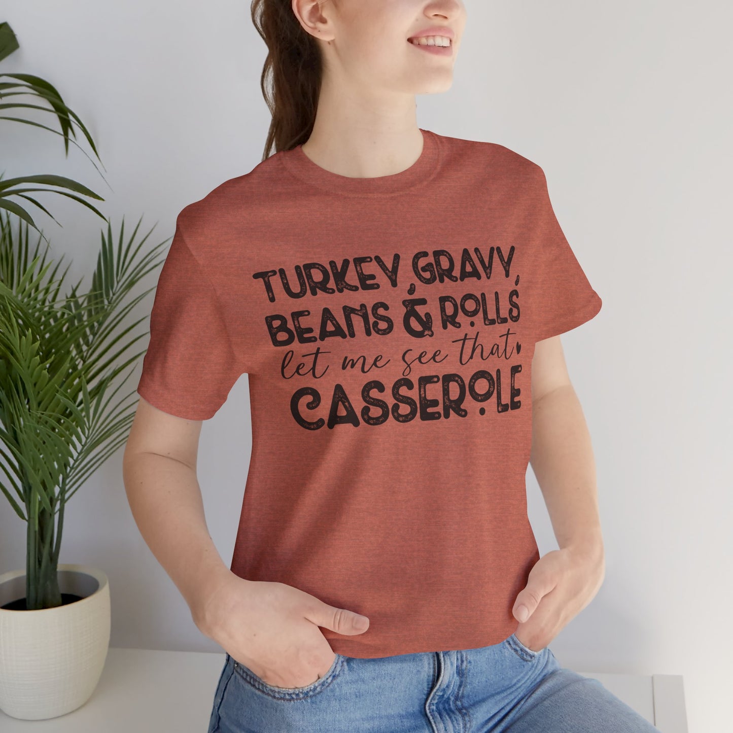Funny Thanksgiving Tee - "Let Me See That Casserole"