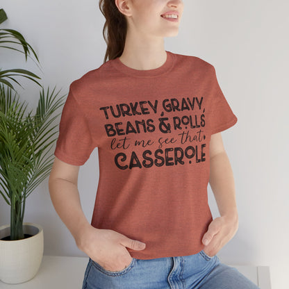 Funny Thanksgiving Tee - "Let Me See That Casserole"