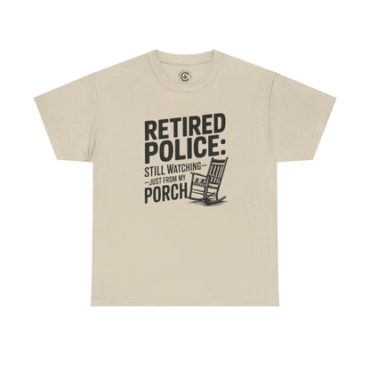Retired Police, porch, Graphic Tee, T-Shirt, Unisex Humor Shirt, Gifts for Friends, Casual Wear, law enforcement