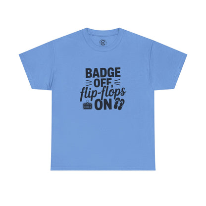 Retired Cop. Badge off, flip flops on first responder, Graphic Tee, T-Shirt, Unisex Humor Shirt, Gifts for Friends, Casual Wear, law enforcement