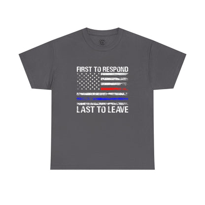 First to Respond, Last to leave, first responder Graphic Tee, T-Shirt, Unisex Humor Shirt, Gifts for Friends, Casual Wear, law enforcement