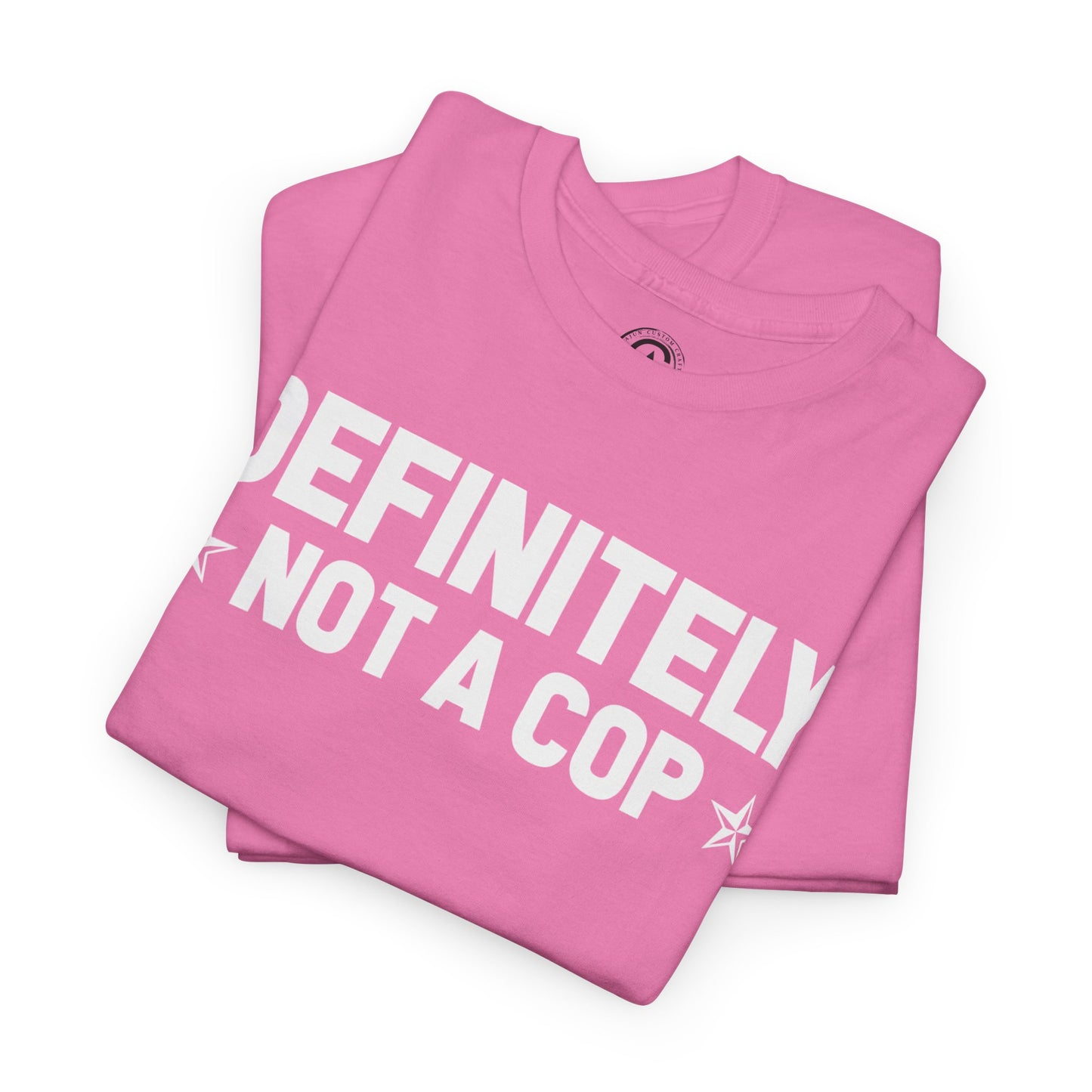 Definitely not a cop Funny Graphic Tee,  T-Shirt, Unisex Humor Shirt, Gifts for Friends, Casual Wear, Statement Tee