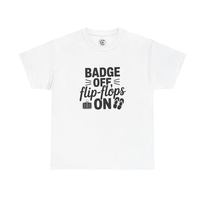 Retired Cop. Badge off, flip flops on first responder, Graphic Tee, T-Shirt, Unisex Humor Shirt, Gifts for Friends, Casual Wear, law enforcement