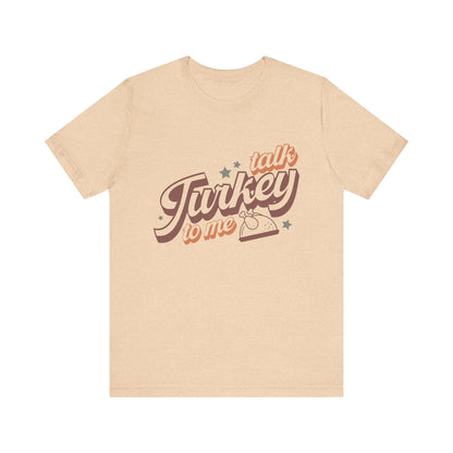 Thanksgiving Tee, Funny Turkey Shirt, Talk Turkey with me