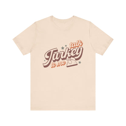 Thanksgiving Tee, Funny Turkey Shirt, Talk Turkey with me
