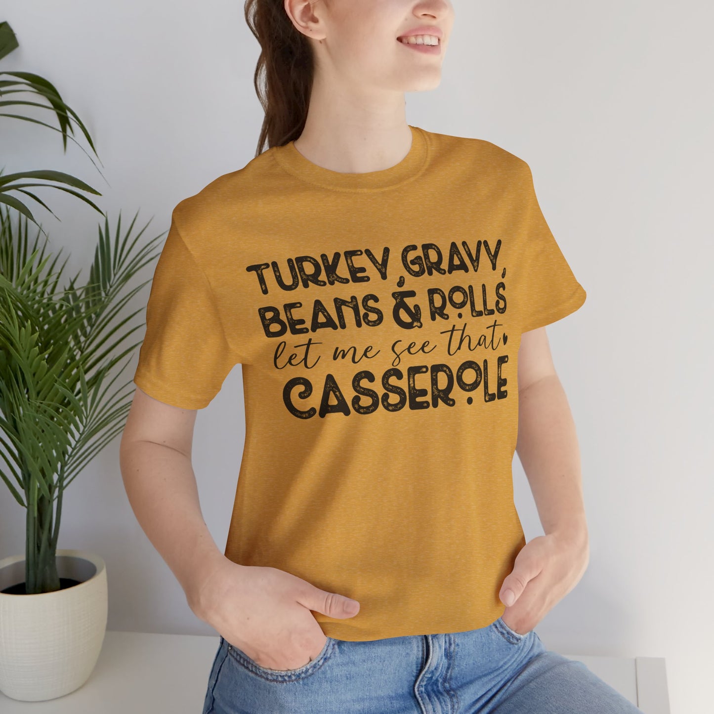 Funny Thanksgiving Tee - "Let Me See That Casserole"