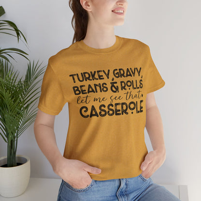 Funny Thanksgiving Tee - "Let Me See That Casserole"