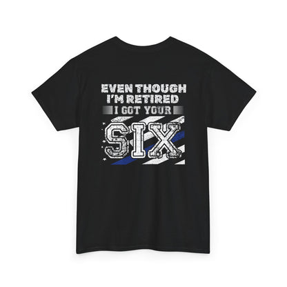 Design on Back of Shirt, Even though I'm retired, I got your six. Retirement Tribute Tee - Even Though I’m Retired I Got Your Six, First Responder Shirt, Military Gift, Funny Retirement Gift, Casual [...]
