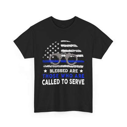 Blessed are those who are called to serve, first responder, Graphic Tee, T-Shirt, Unisex Humor Shirt, Gifts for Friends, Casual Wear, law enforcement