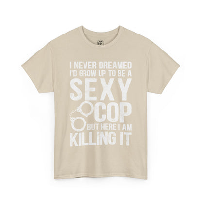 Sexy Cop Graphic Tee, T-Shirt, Unisex Humor Shirt, Gifts for Friends, Casual Wear, law enforcement