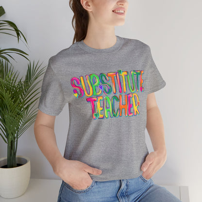 Substitute Teacher Tee - Colorful Short Sleeve Shirt